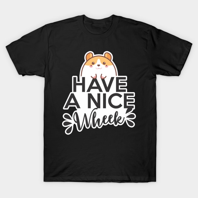 Have a nice wheek hamster guinea pig T-Shirt by pocketdesigns